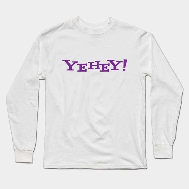 Yehey Long Sleeve T-Shirt by inotyler